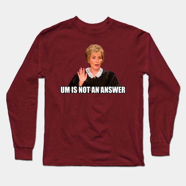 Um is Not an Answer Long Sleeve T-Shirt by RandomGoodness